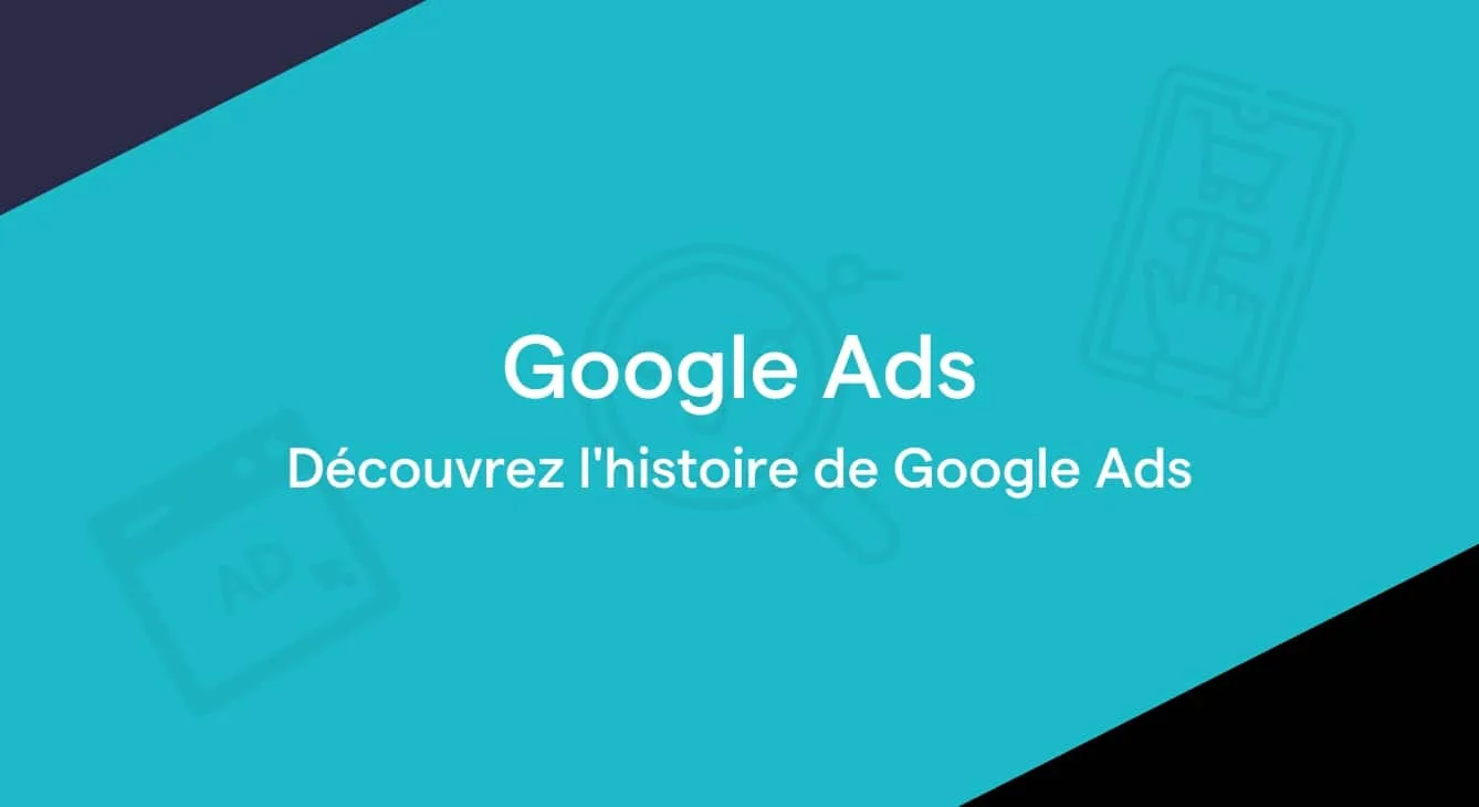 L&rsquo;histoire de Google Adwords devenu Google Ads
